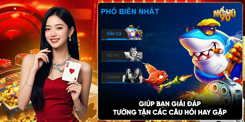 Giúp bạn giải đáp tường tận các câu hỏi hay gặp